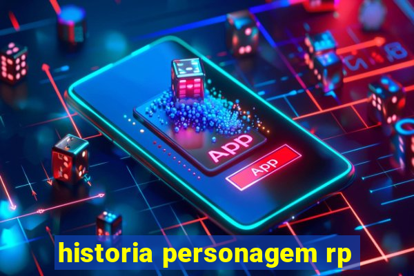 historia personagem rp